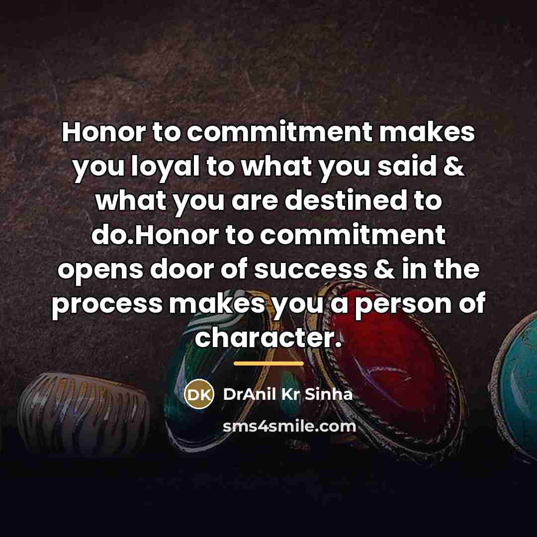 “Honor to commitment makes you loyal to what you said…” quote by DrAnil Kr Sinha