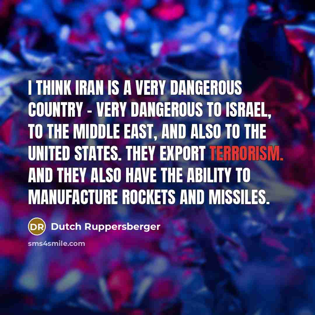 “I think Iran is a very dangerous country - very…” quote by Dutch Ruppersberger