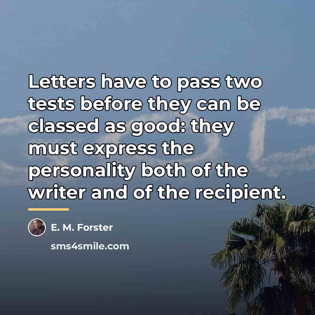 “Letters have to pass two tests before they can be…” quote by E. M. Forster