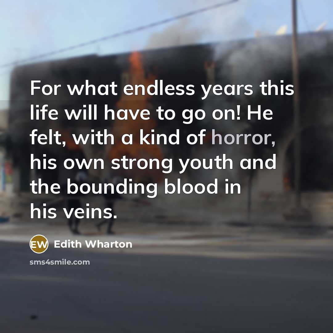 “For what endless years this life will have to go…” quote by Edith Wharton