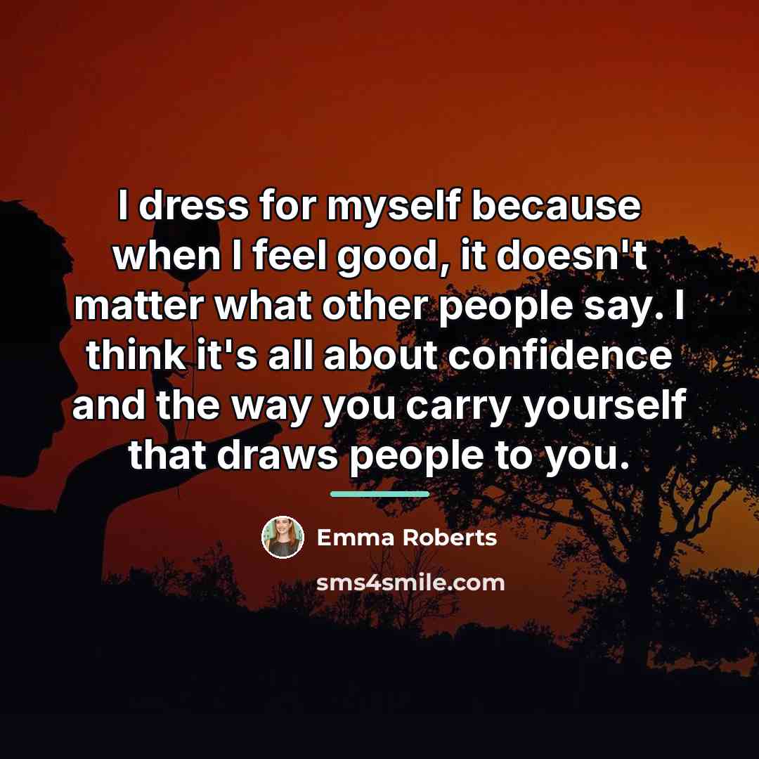 “I dress for myself because when I feel good, it…” quote by Emma Roberts