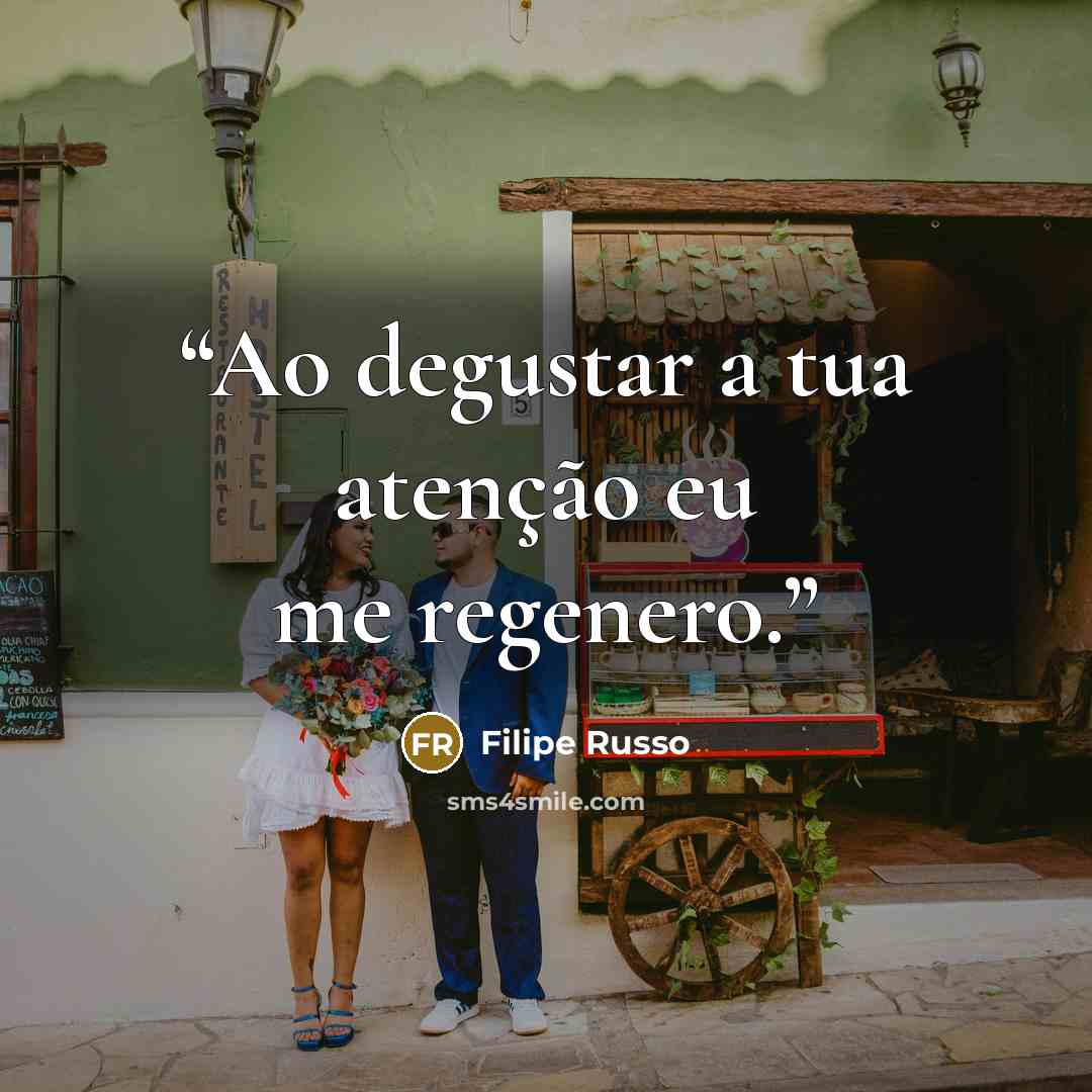 “Ao degustar a tua atenção eu me regenero.” quote by Filipe Russo