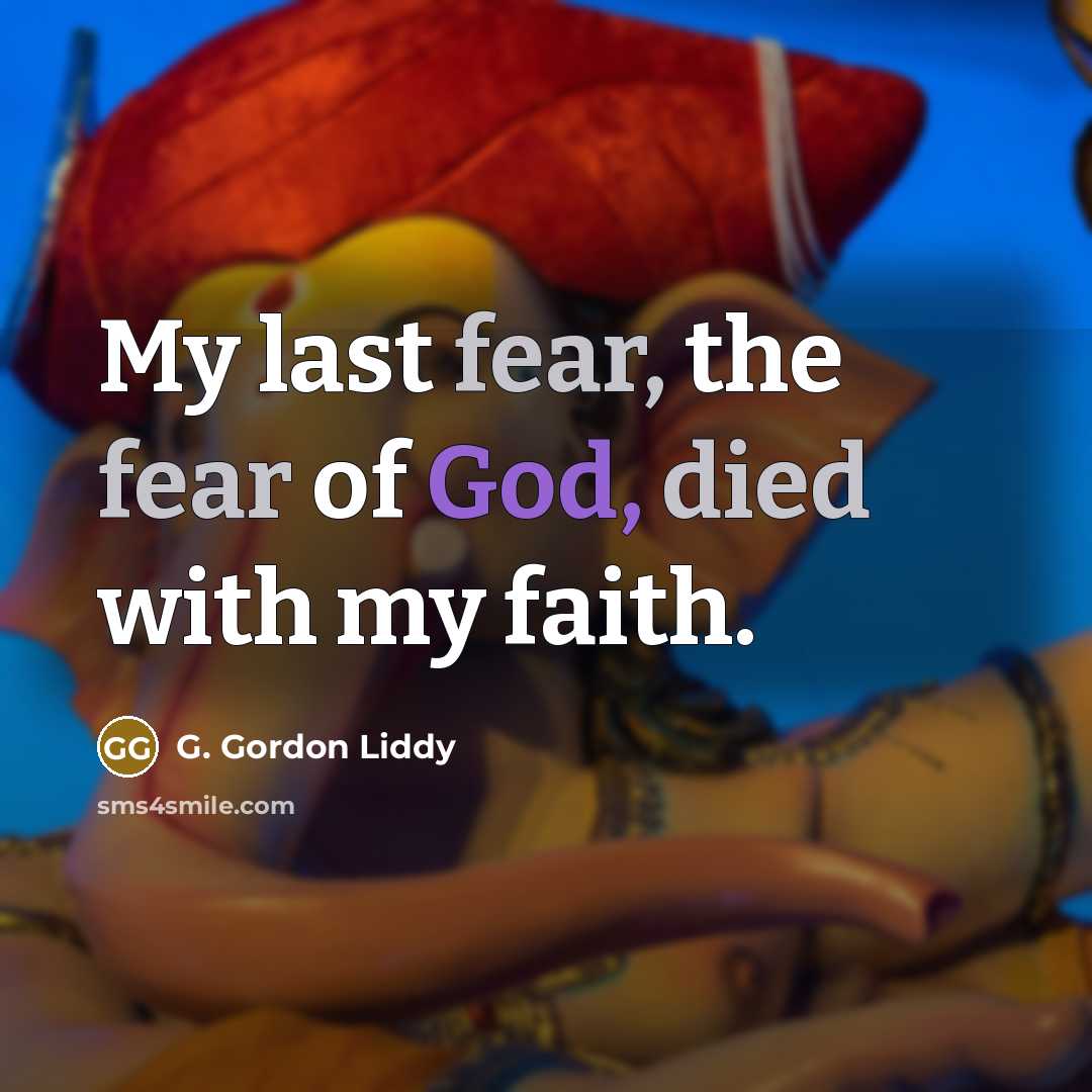 “My last fear, the fear of God, died with my…” quote by G. Gordon Liddy