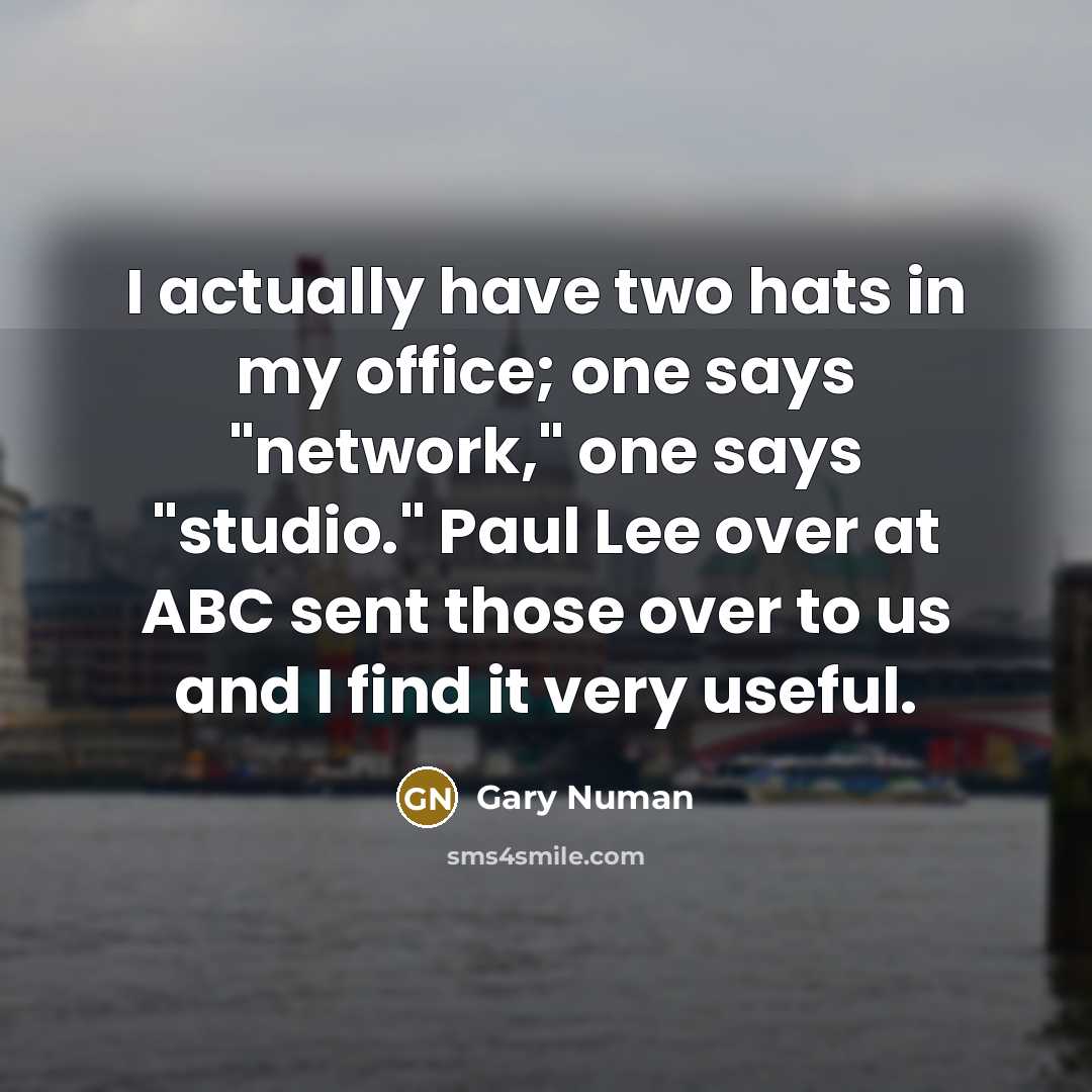“I actually have two hats in my office; one says…” quote by Gary Numan