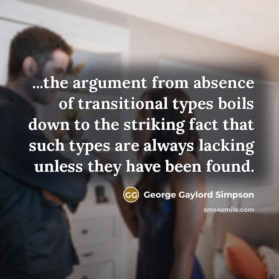 “...the argument from absence of transitional types boils down to…” quote by George Gaylord Simpson