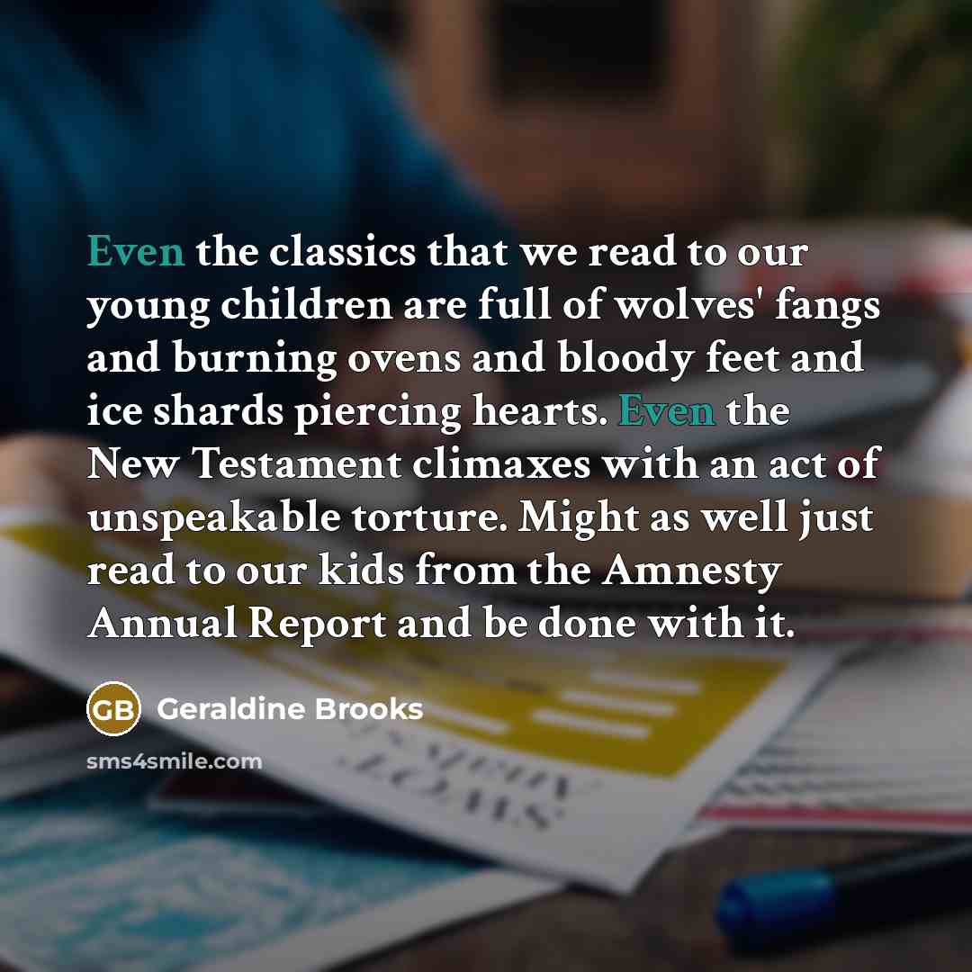 “Even the classics that we read to our young children…” quote by Geraldine Brooks