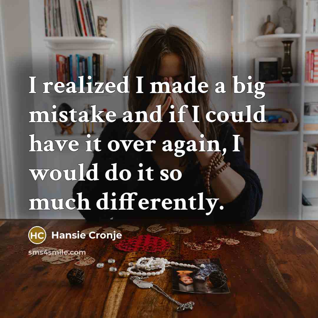 “I realized I made a big mistake and if I…” quote by Hansie Cronje