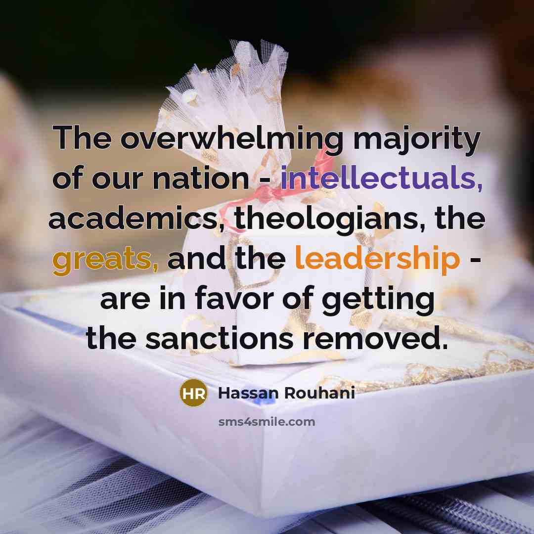 “The overwhelming majority of our nation - intellectuals, academics, theologians,…” quote by Hassan Rouhani