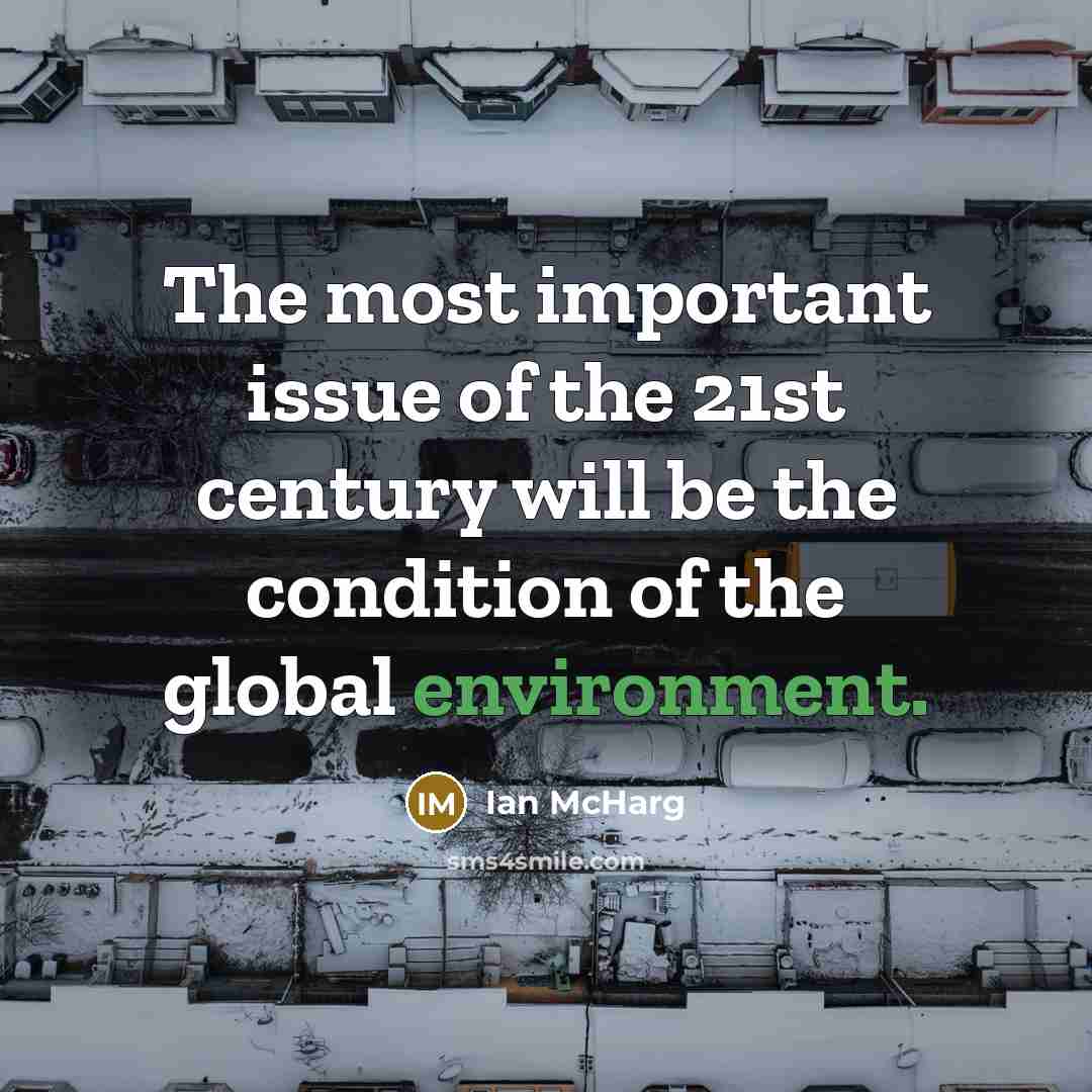 “The most important issue of the 21st century will be…” quote by Ian McHarg