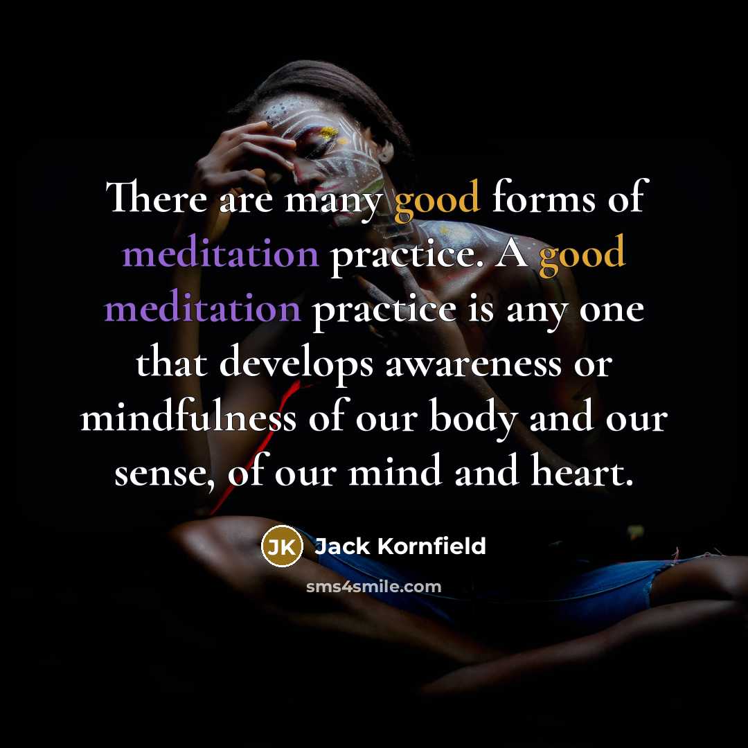 “There are many good forms of meditation practice. A good…” quote by Jack Kornfield