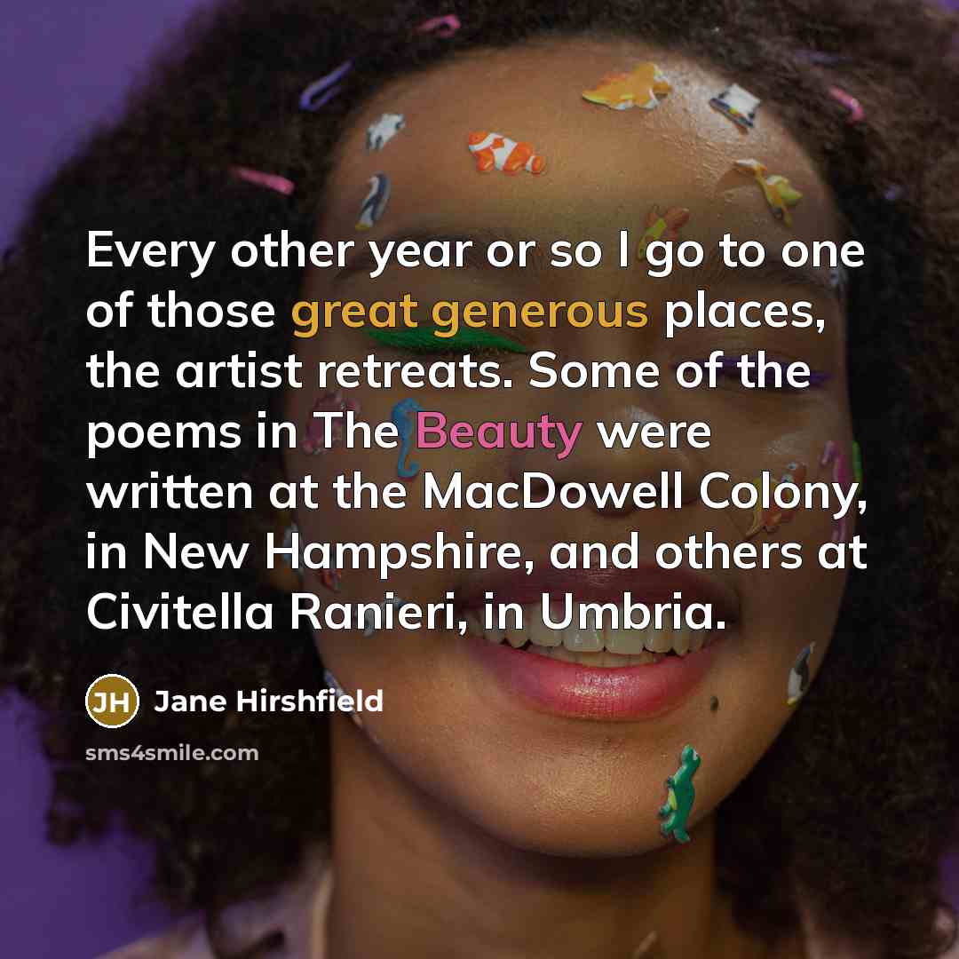 “Every other year or so I go to one of…” quote by Jane Hirshfield