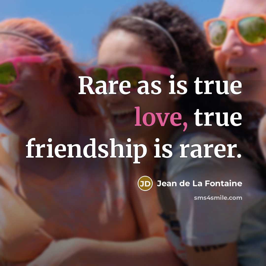 “Rare as is true love, true friendship is rarer.…” quote by Jean de La Fontaine