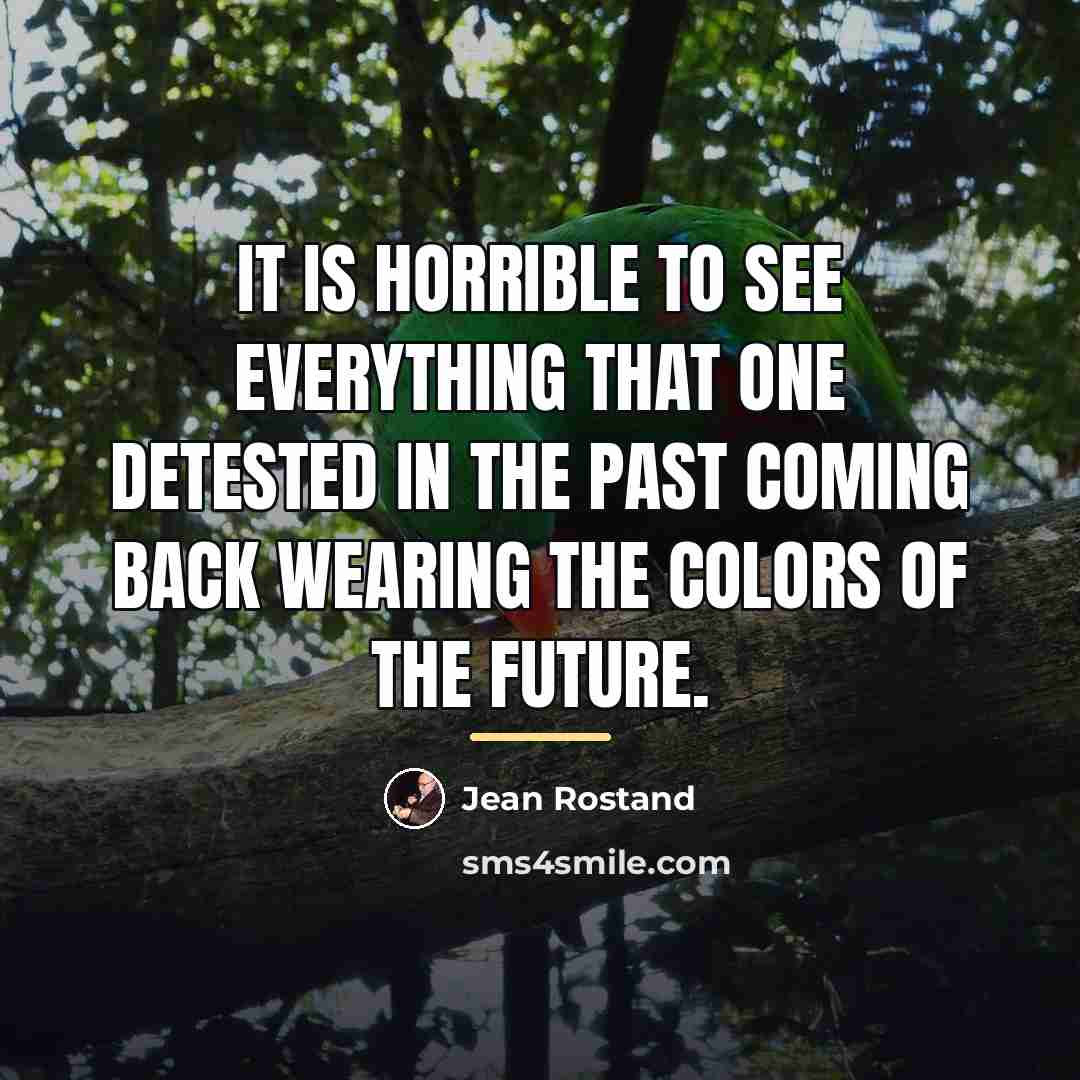 “It is horrible to see everything that one detested in…” quote by Jean Rostand