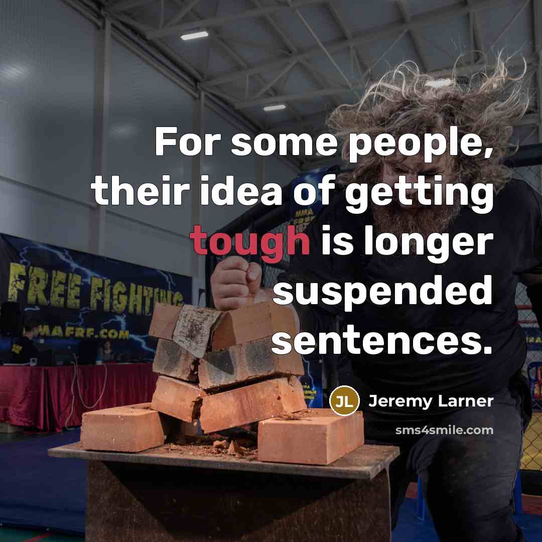 “For some people, their idea of getting tough is longer…” quote by Jeremy Larner