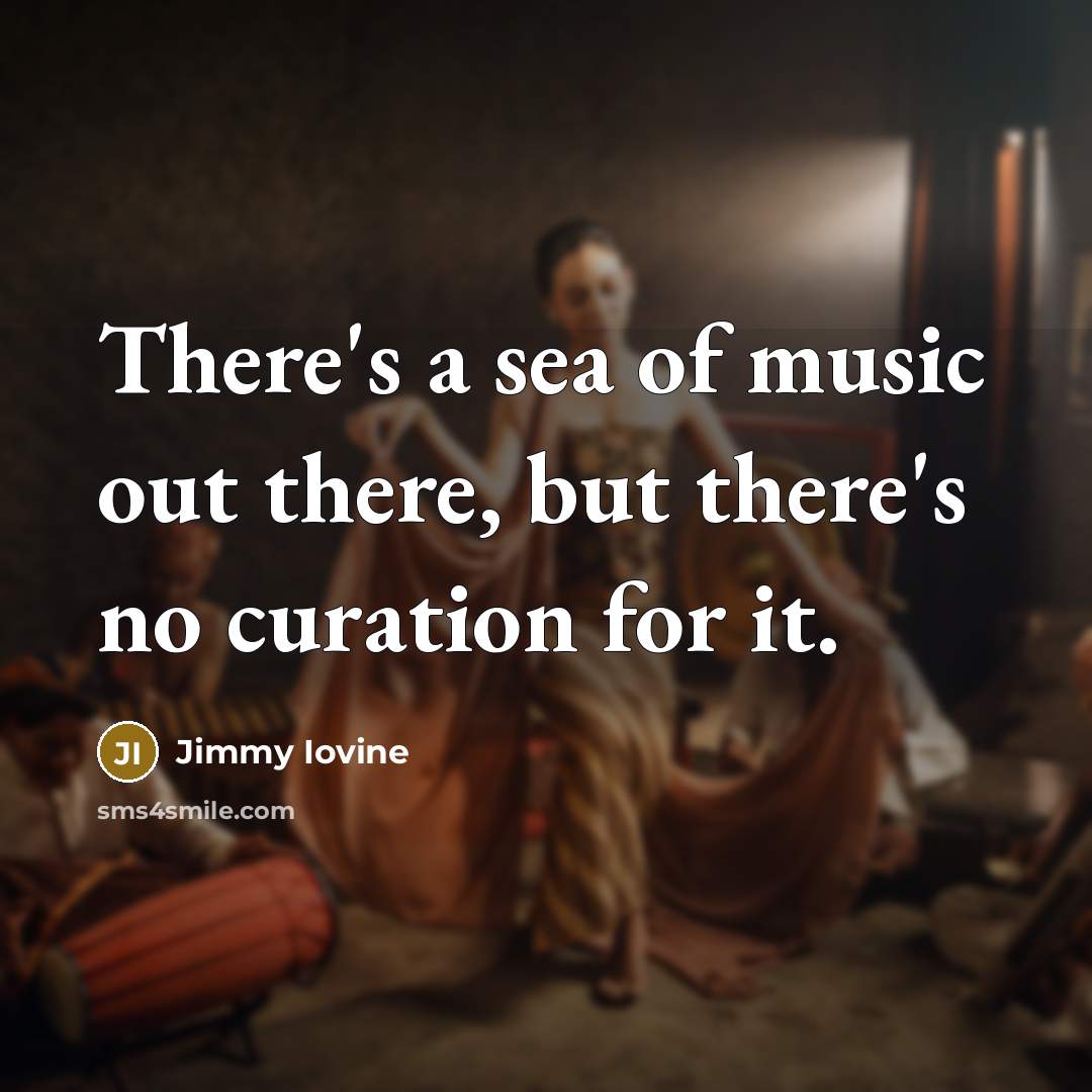 “There's a sea of music out there, but there's no…” quote by Jimmy Iovine