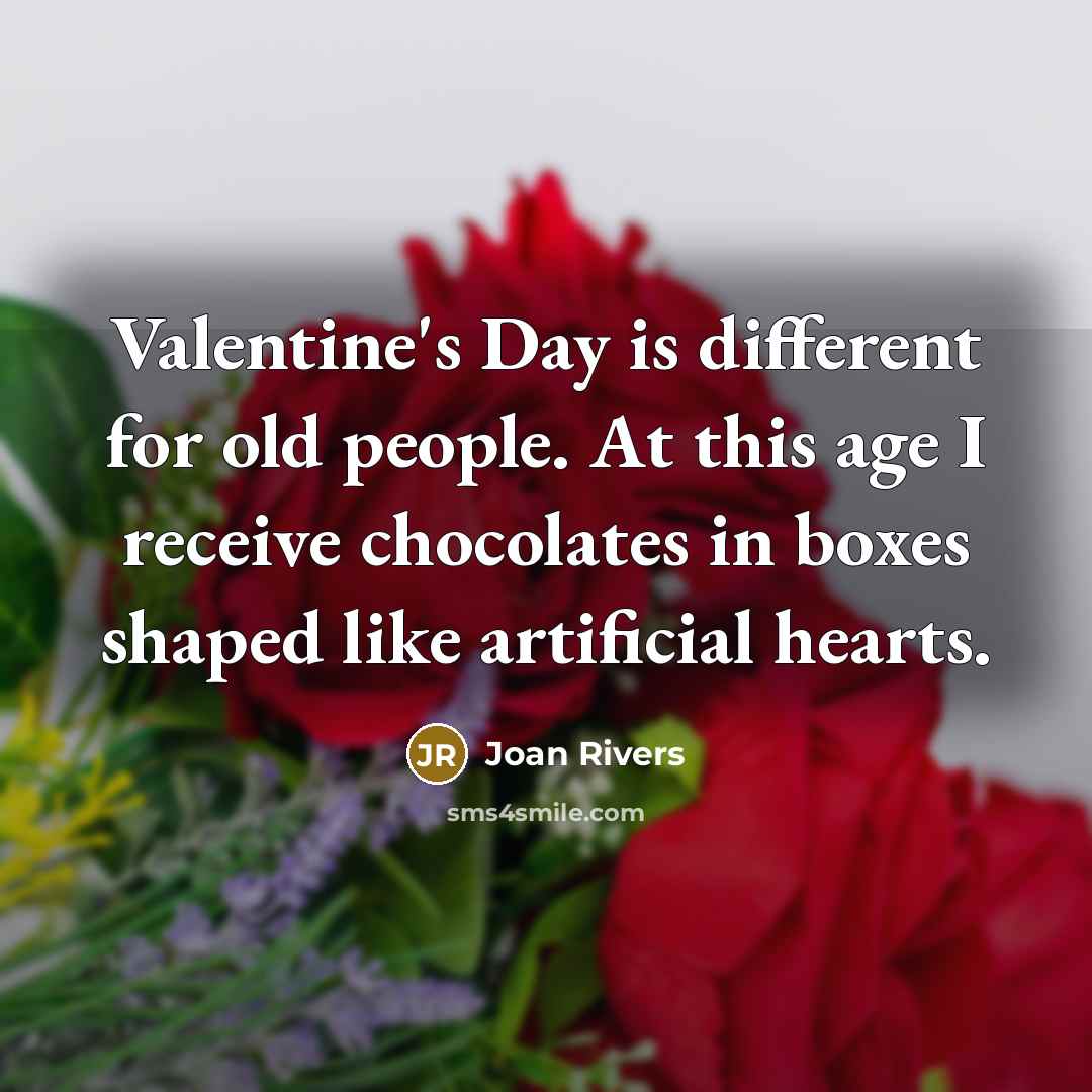 “Valentine's Day is different for old people. At this age…” quote by Joan Rivers