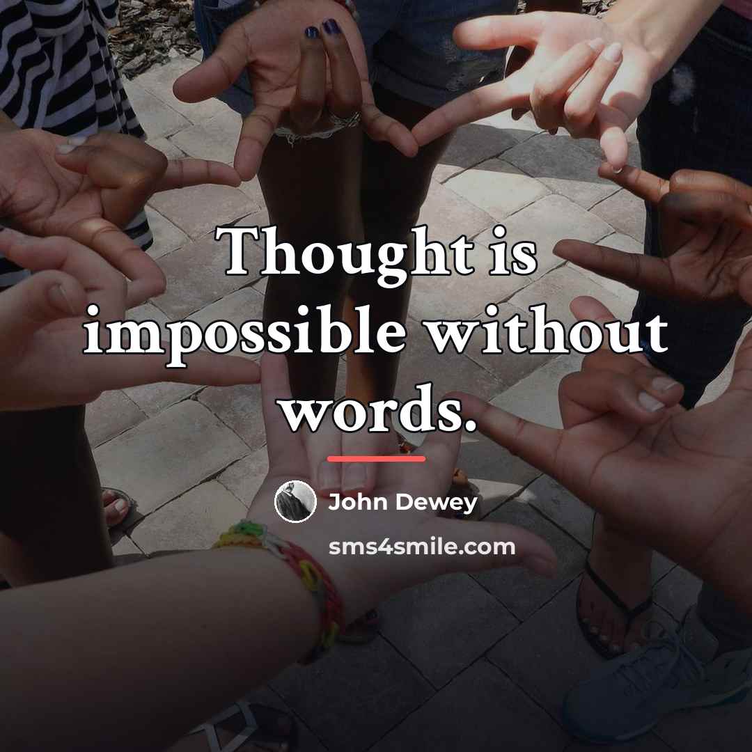 “Thought is impossible without words.…” quote by John Dewey