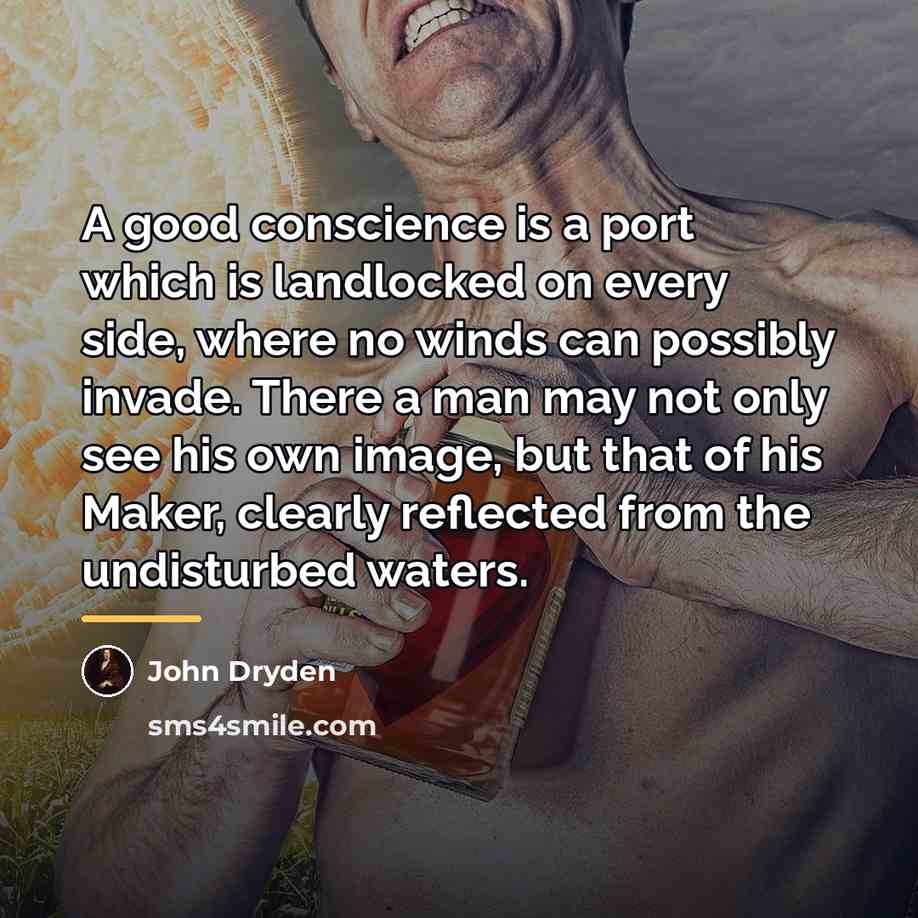 “A good conscience is a port which is landlocked on…” quote by John Dryden