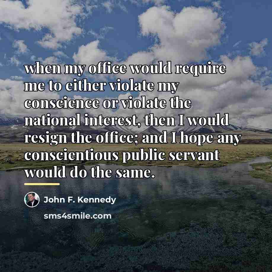 “when my office would require me to either violate my…” quote by John F. Kennedy