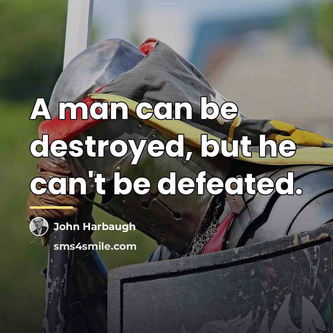 “A man can be destroyed, but he can't be defeated.…” quote by John Harbaugh