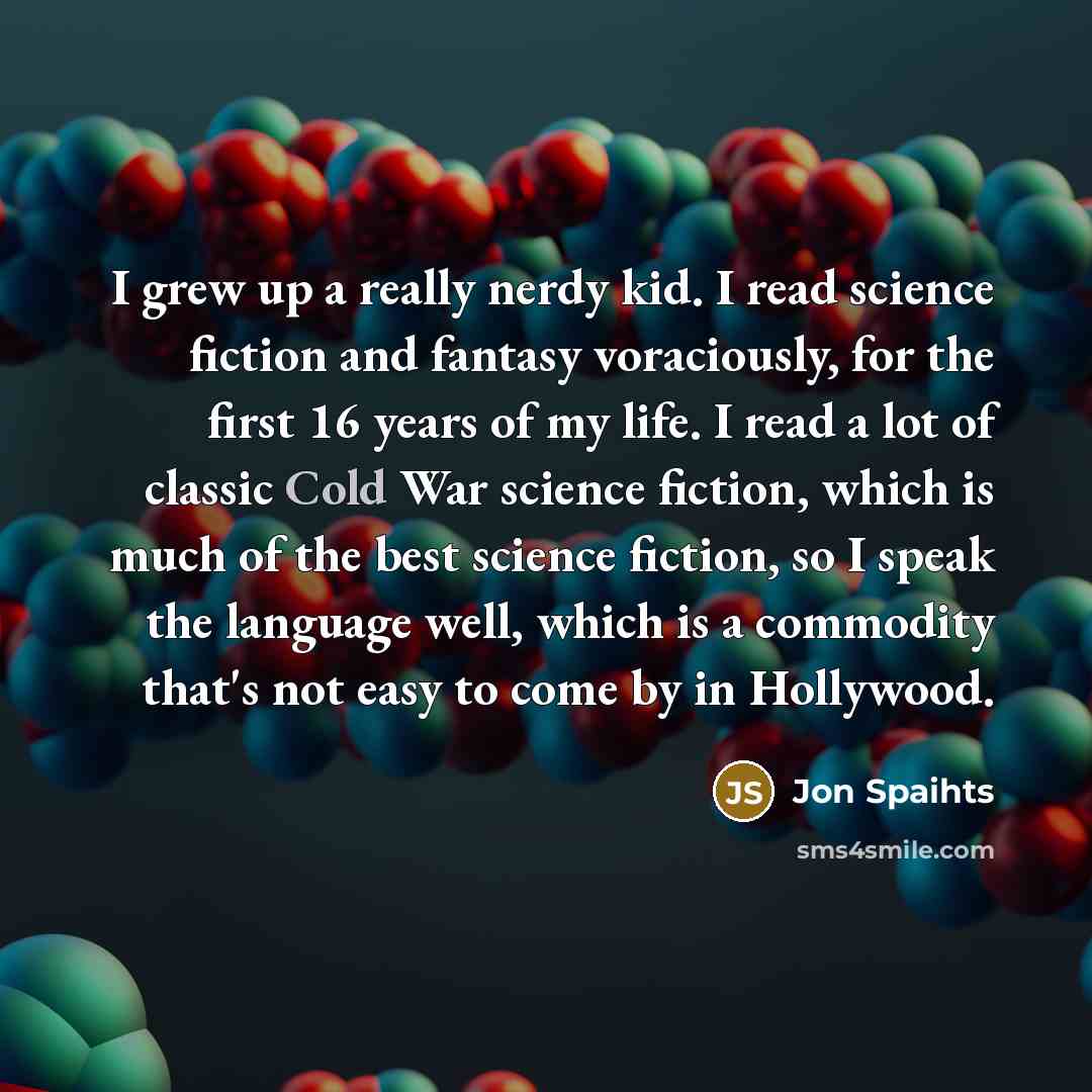 “I grew up a really nerdy kid. I read science…” quote by Jon Spaihts