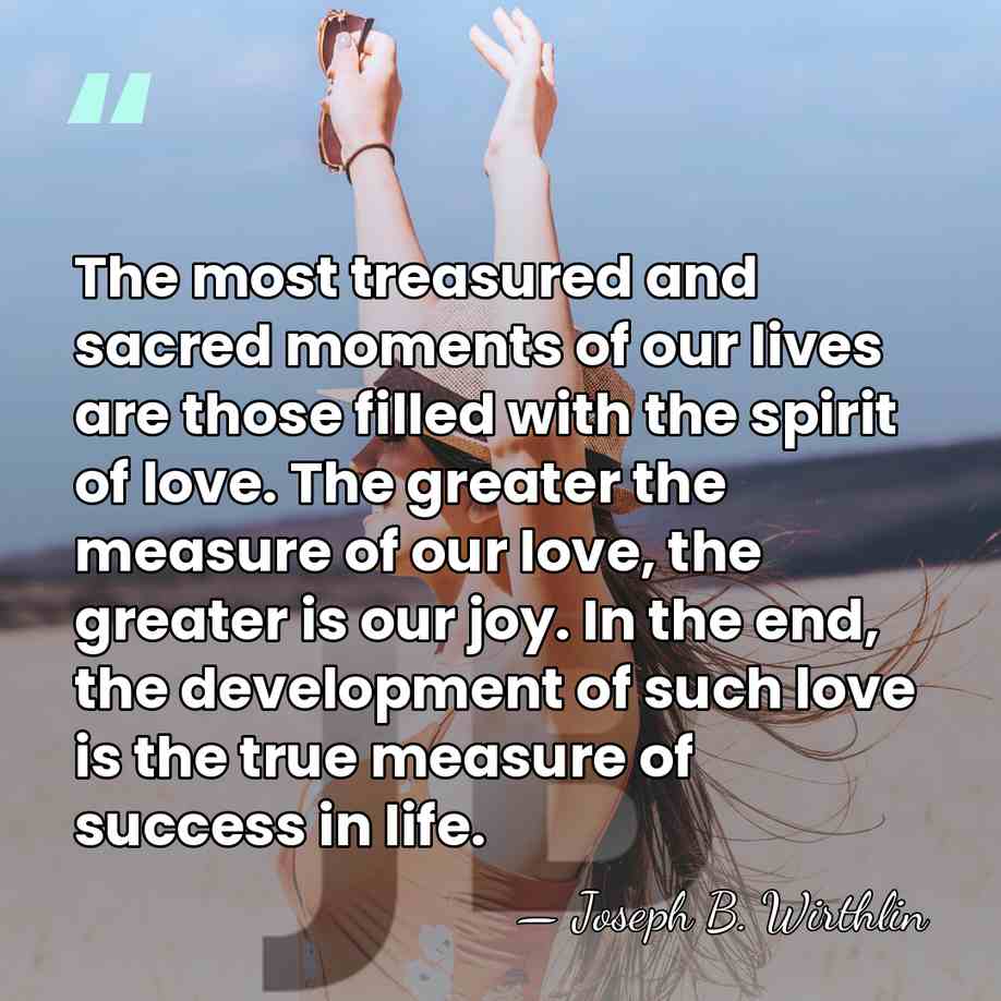 The most treasured and sacred moments of our lives are those filled&hellip; - Joseph B. Wirthlin