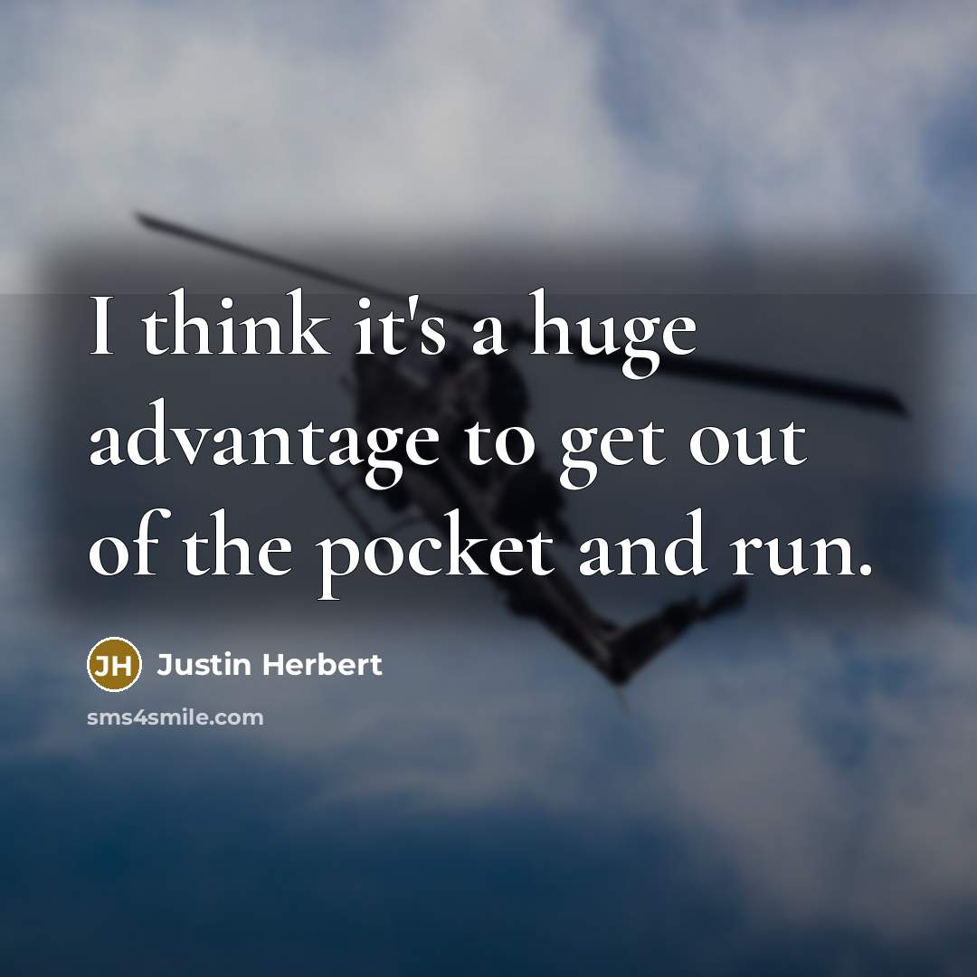 “I think it's a huge advantage to get out of…” quote by Justin Herbert