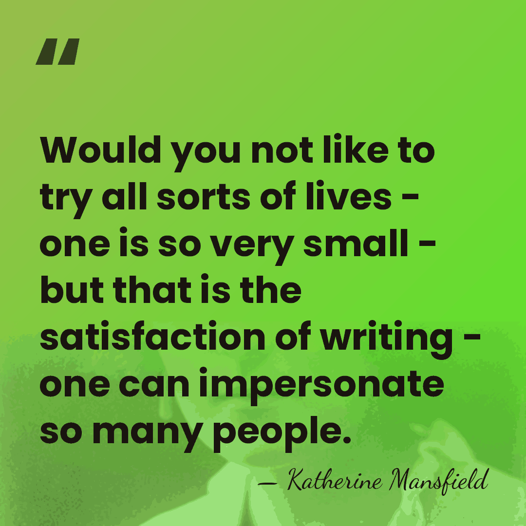 Would you not like to try all sorts of lives - one&hellip; - Katherine Mansfield