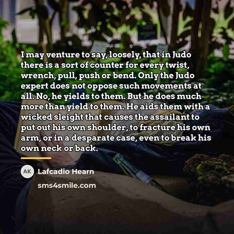 “I may venture to say, loosely, that in Judo there…” quote by Lafcadio Hearn