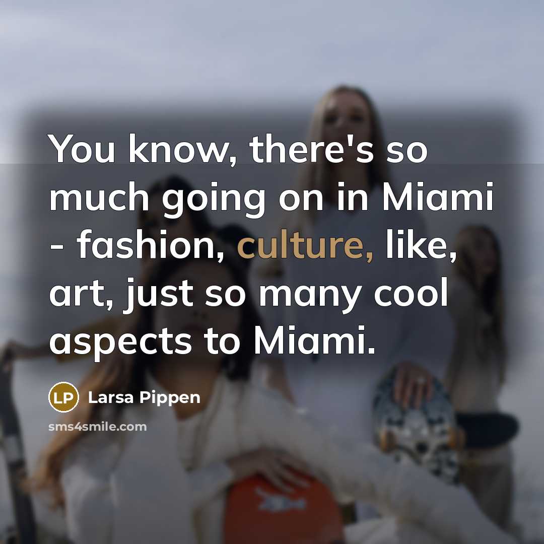 “You know, there's so much going on in Miami -…” quote by Larsa Pippen