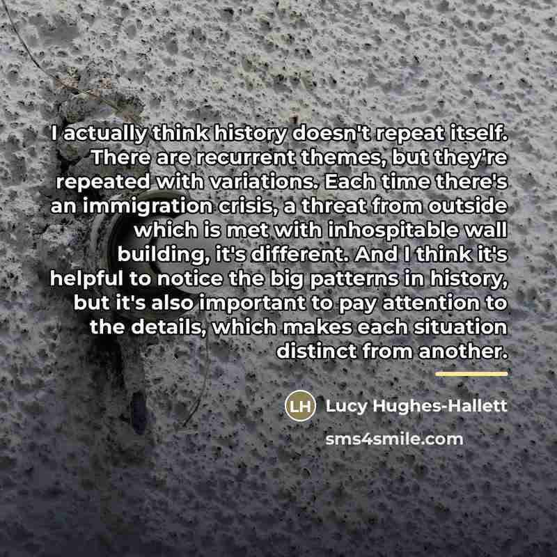 “I actually think history doesn't repeat itself. There are recurrent…” quote by Lucy Hughes-Hallett