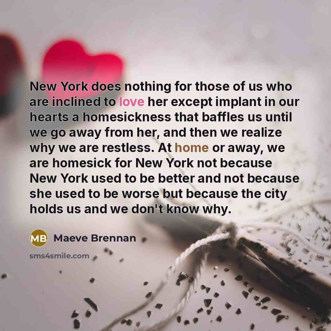 “New York does nothing for those of us who are…” quote by Maeve Brennan