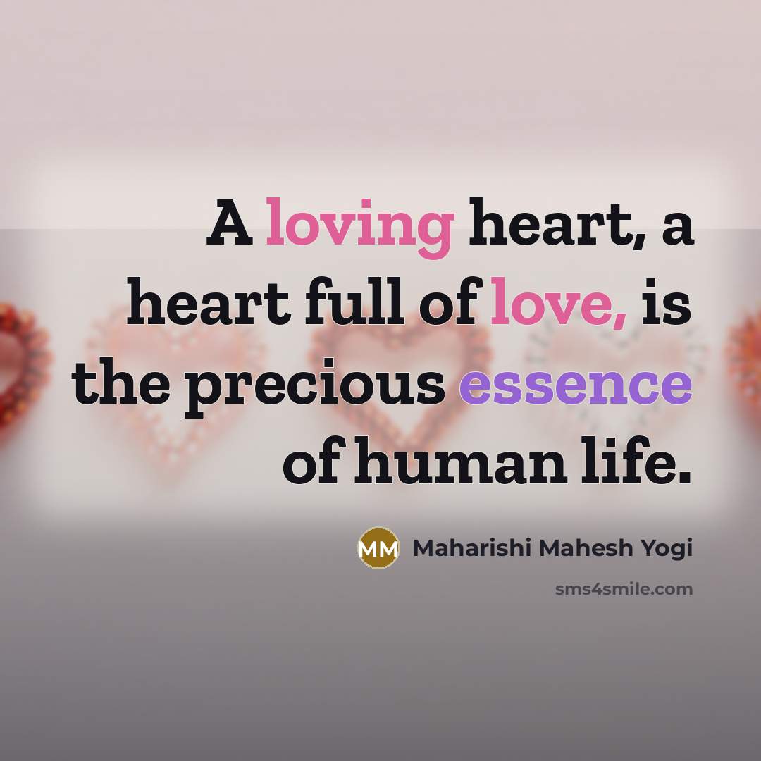 “A loving heart, a heart full of love, is the…” quote by Maharishi Mahesh Yogi