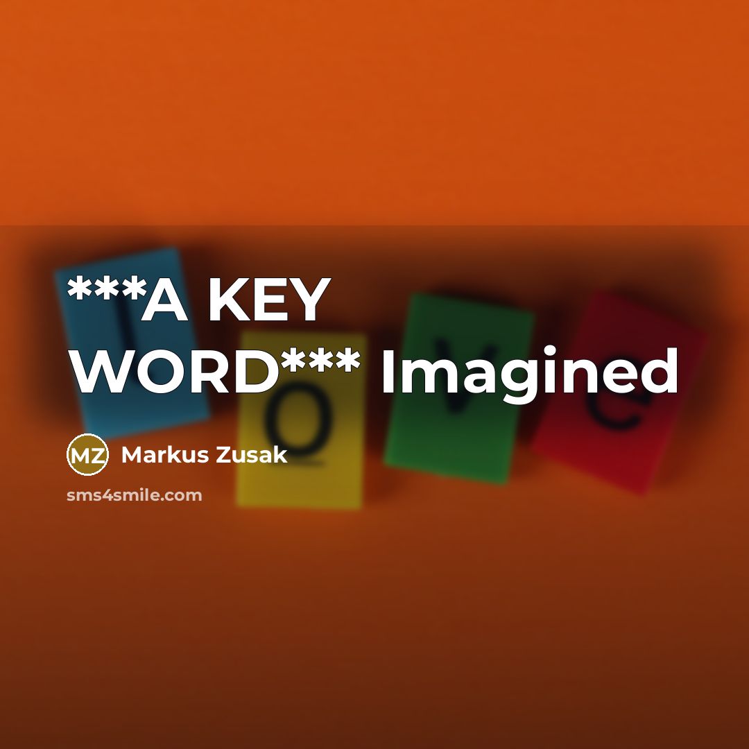 “***A KEY WORD*** Imagined…” quote by Markus Zusak
