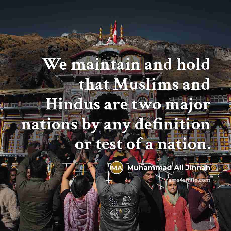 “We maintain and hold that Muslims and Hindus are two…” quote by Muhammad Ali Jinnah