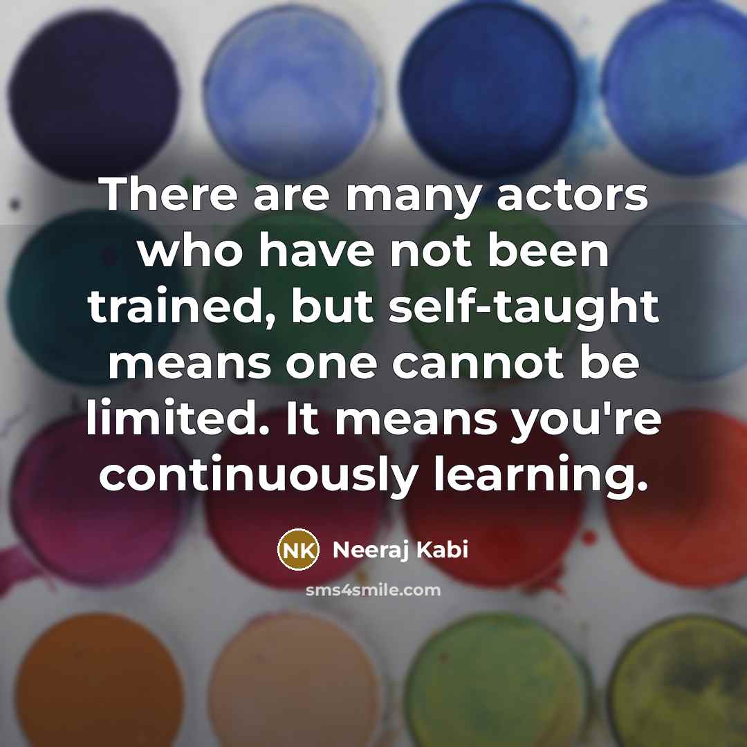 “There are many actors who have not been trained, but…” quote by Neeraj Kabi