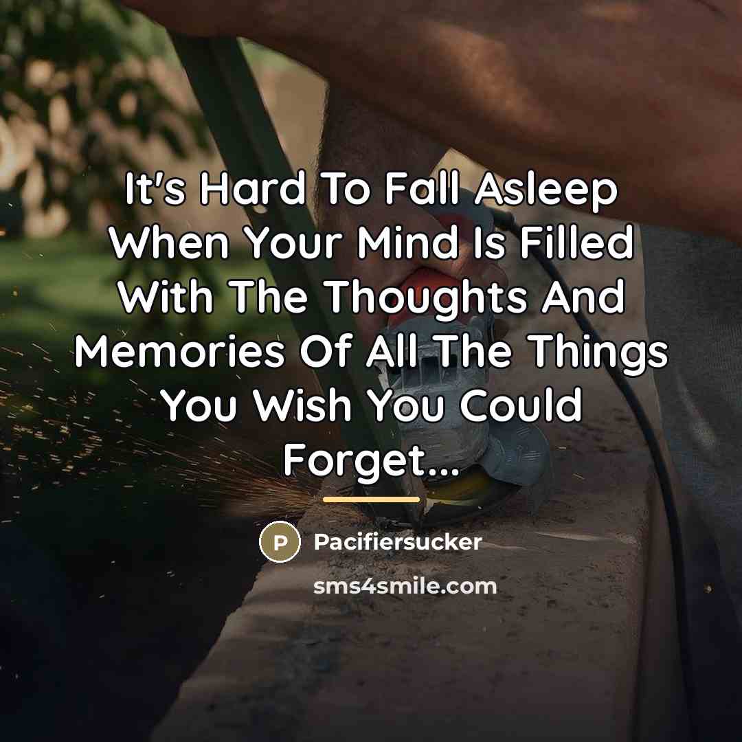 “It's Hard To Fall Asleep When Your Mind Is Filled…” quote by Pacifiersucker