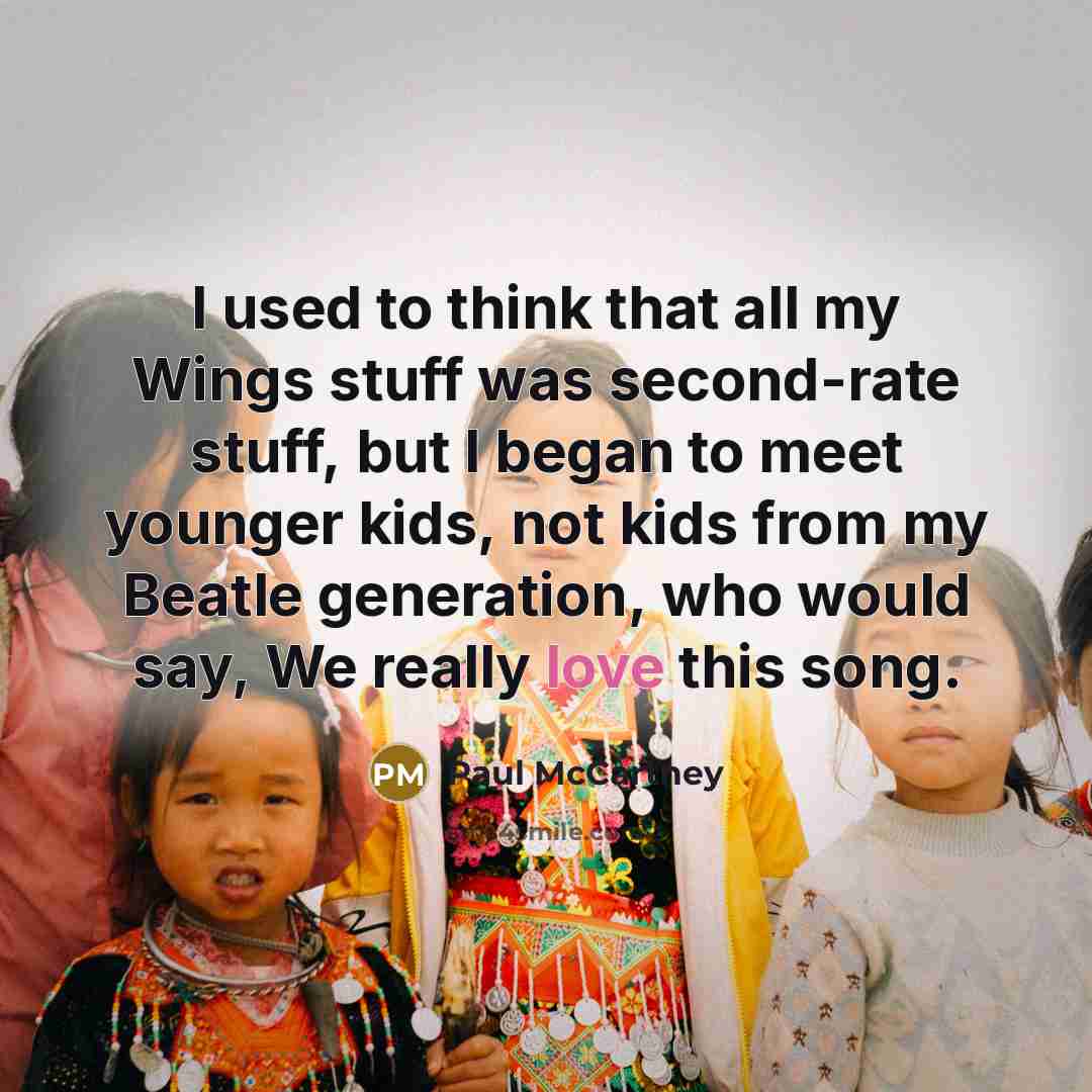 “I used to think that all my Wings stuff was…” quote by Paul McCartney