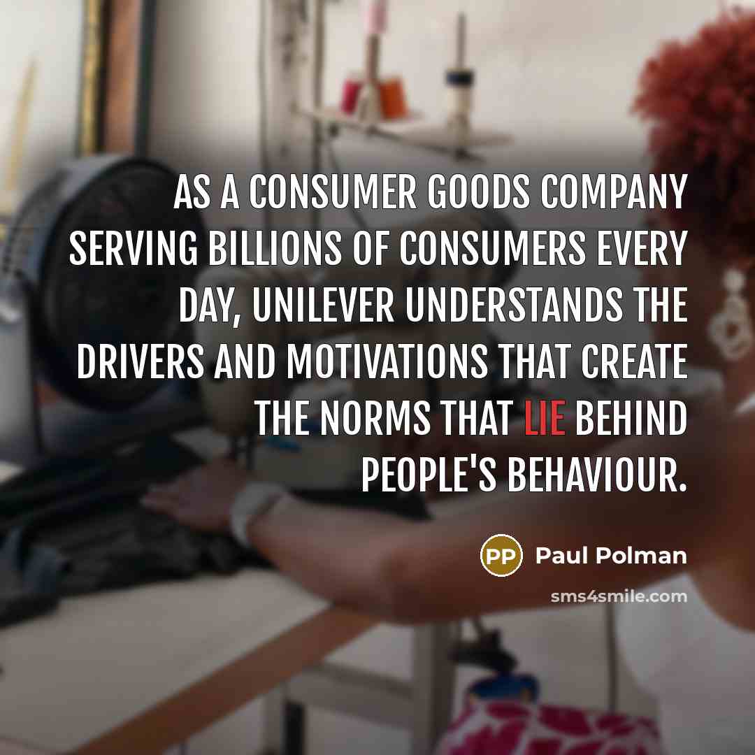 “As a consumer goods company serving billions of consumers every…” quote by Paul Polman