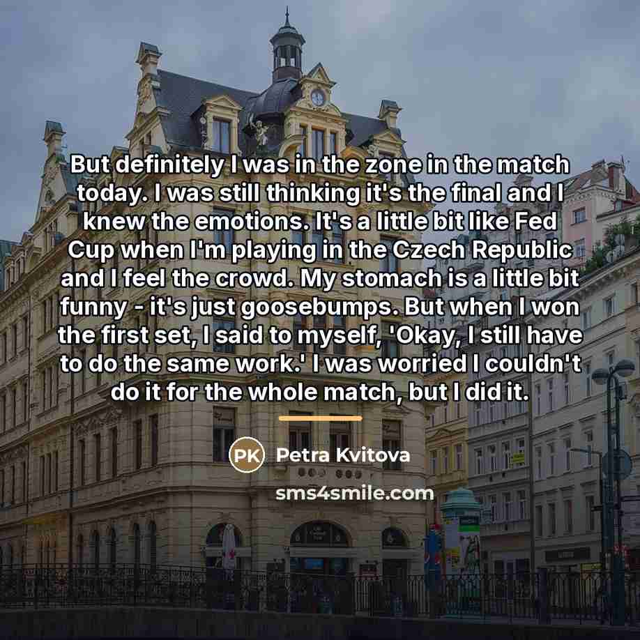 “But definitely I was in the zone in the match…” quote by Petra Kvitova