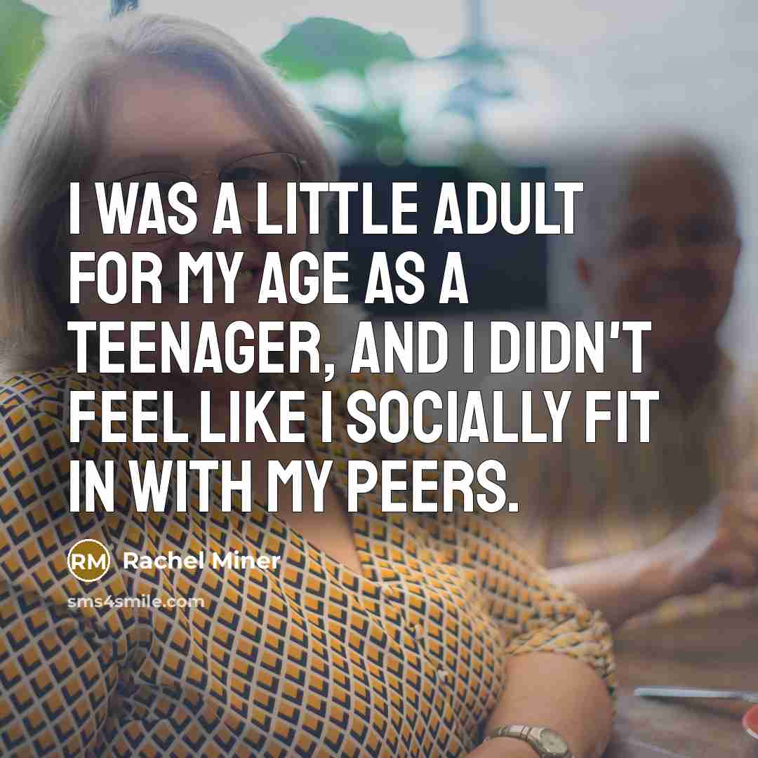 “I was a little adult for my age as a…” quote by Rachel Miner