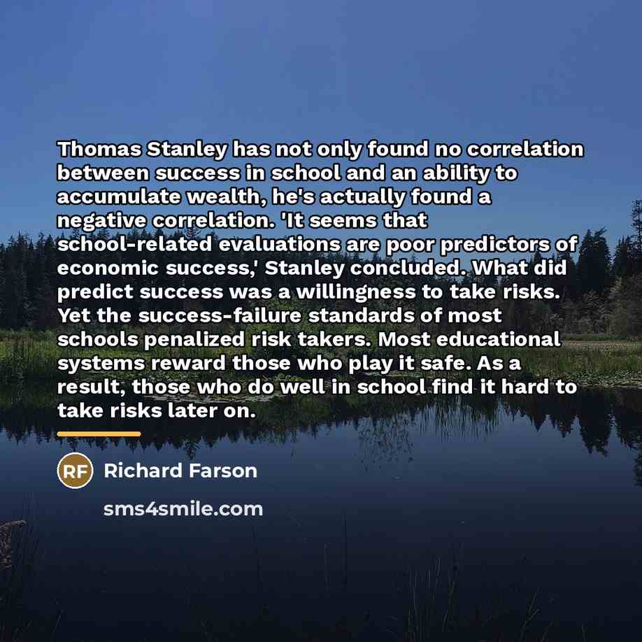 “Thomas Stanley has not only found no correlation between success…” quote by Richard Farson