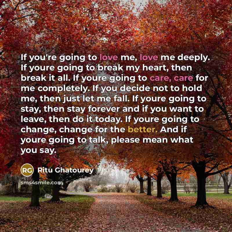 “If you're going to love me, love me deeply. If…” quote by Ritu Ghatourey