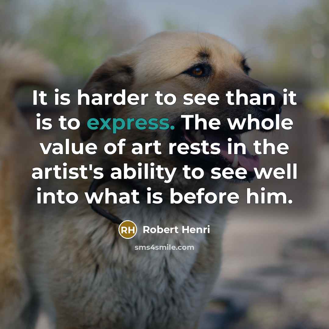 “It is harder to see than it is to express.…” quote by Robert Henri