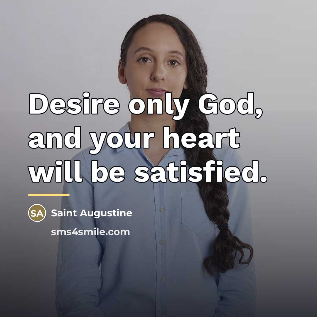 “Desire only God, and your heart will be satisfied.…” quote by Saint Augustine