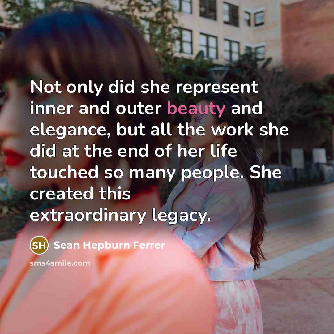 “Not only did she represent inner and outer beauty and…” quote by Sean Hepburn Ferrer