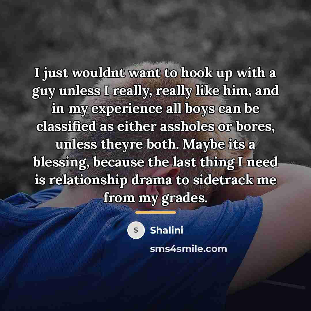 “I just wouldnt want to hook up with a guy…” quote by Shalini