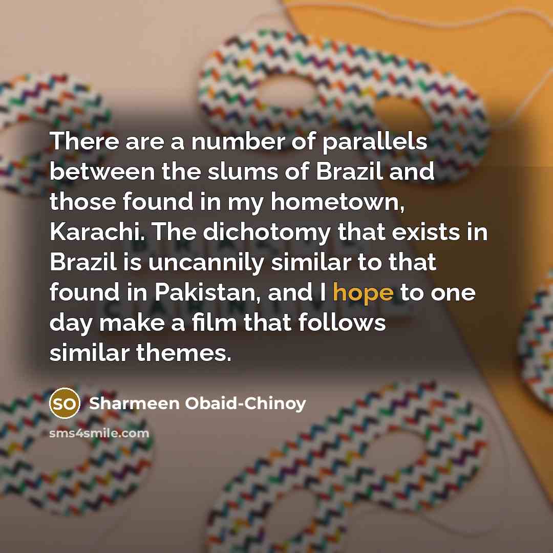 “There are a number of parallels between the slums of…” quote by Sharmeen Obaid-Chinoy