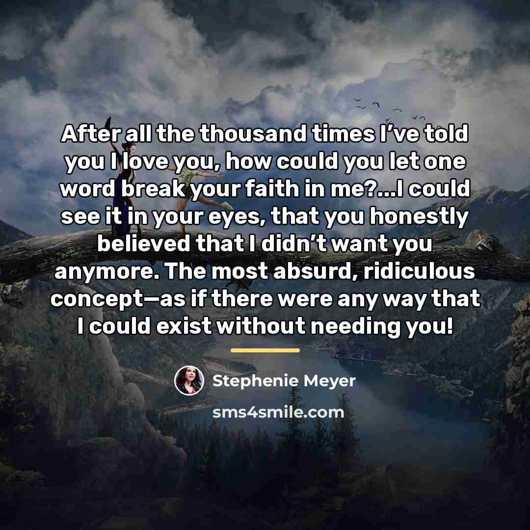 “After all the thousand times I’ve told you I love…” quote by Stephenie Meyer