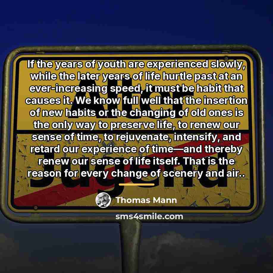 “If the years of youth are experienced slowly, while the…” quote by Thomas Mann